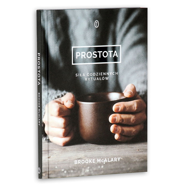 Prostota. Siła codziennych rytuałów McAlary Brooke