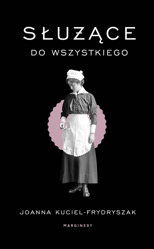 Służące do wszystkiego, Joanna Kuciel-Frydryszak