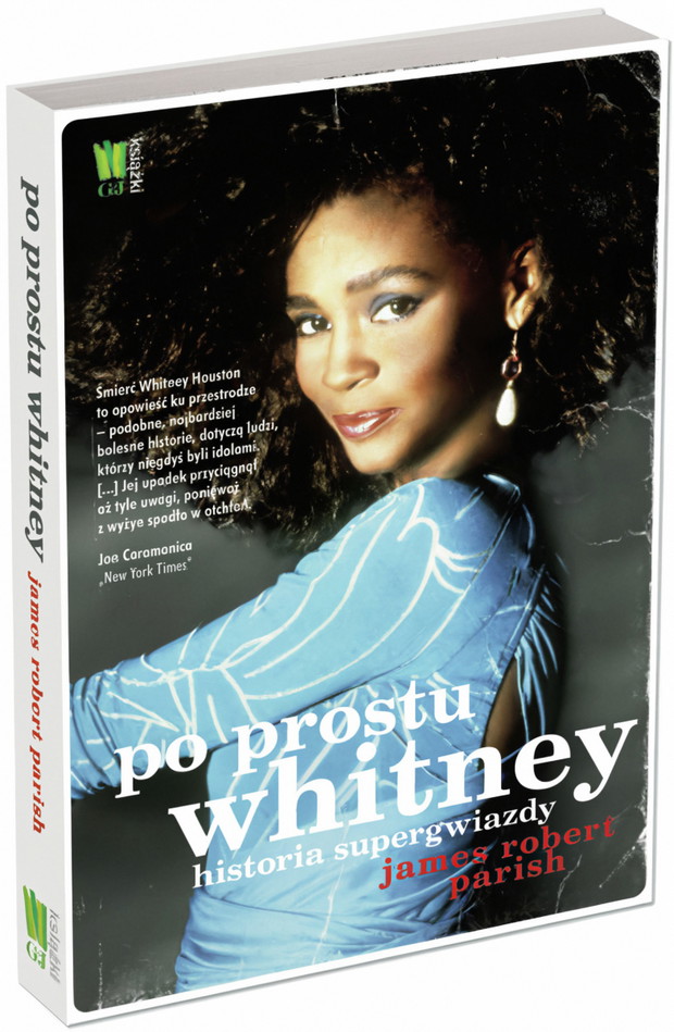 Po prostu Whitney. Historia supergwiazdy, James Robert Parish, wydawnictwo G+J Książki.