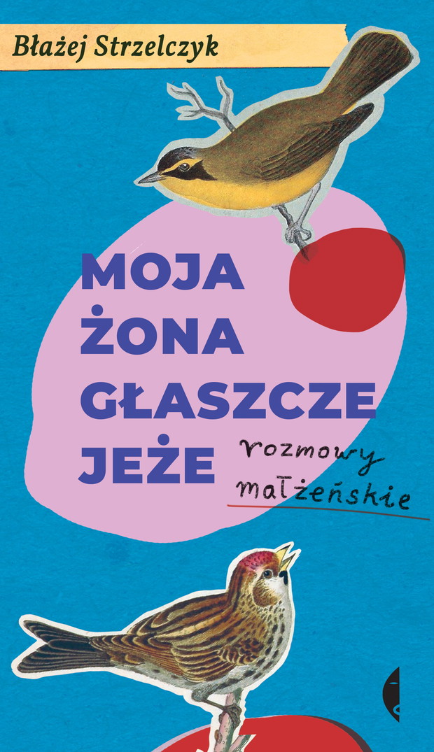 Moja żona czesze jeże. Rozmowy małżeńskie Błażej Strzelczyk