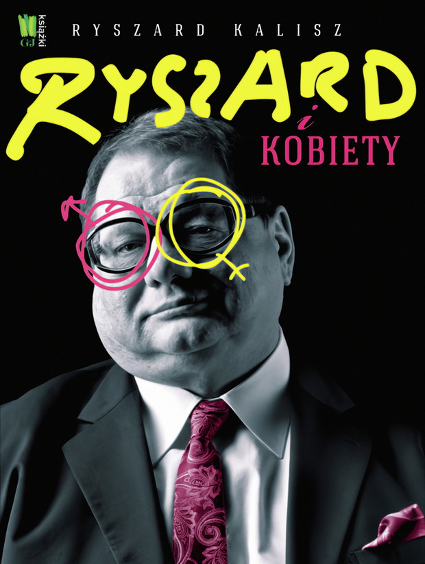 Książka Ryszarda Kalisza Ryszard i kobiety ukazała się nakładem wydawnictwa G+J Książki.