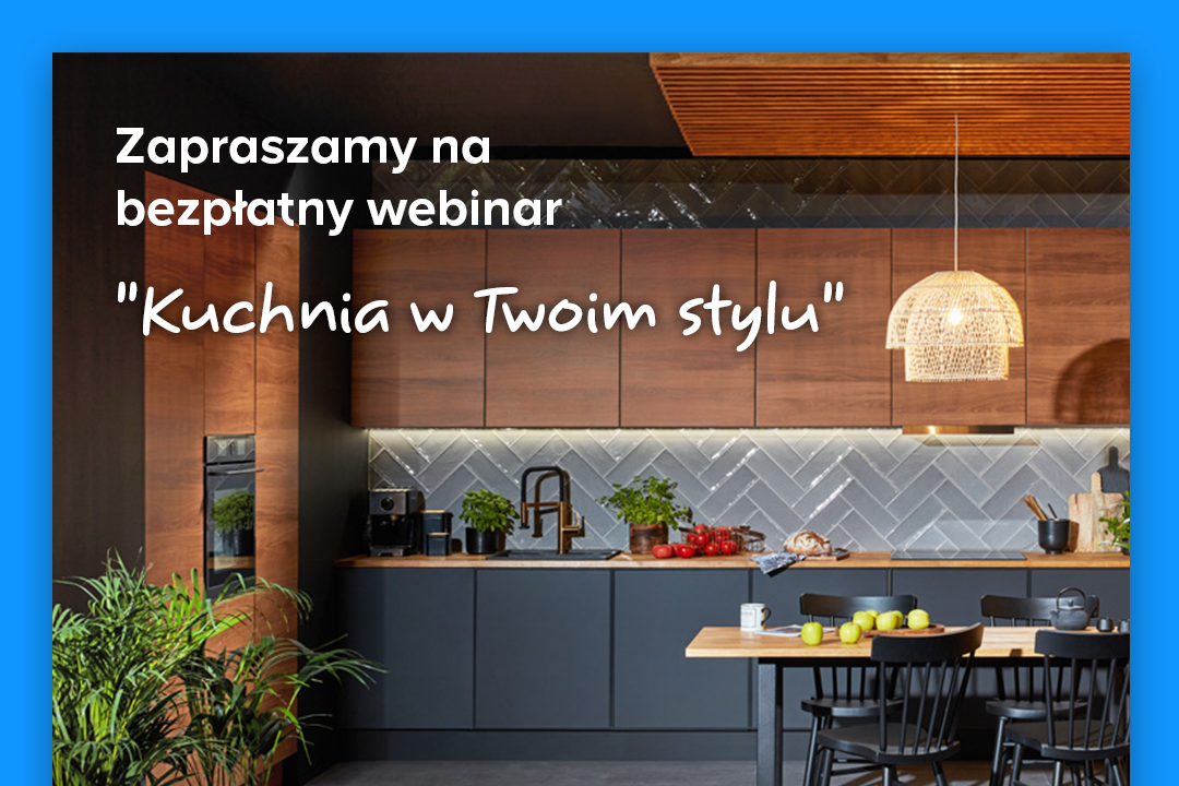 Nie wiesz, jak urządzić „Kuchnię Twoich marzeń”? Zapraszamy na webinar Castoramy