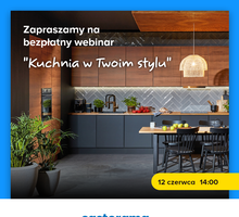 Nie wiesz, jak urządzić „Kuchnię Twoich marzeń”? Zapraszamy na webinar Castoramy