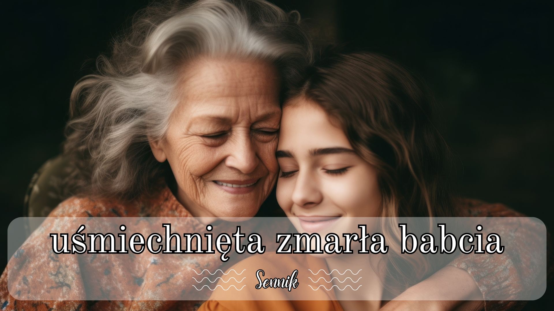 Sennik babcia nieżyjąca uśmiechnięta