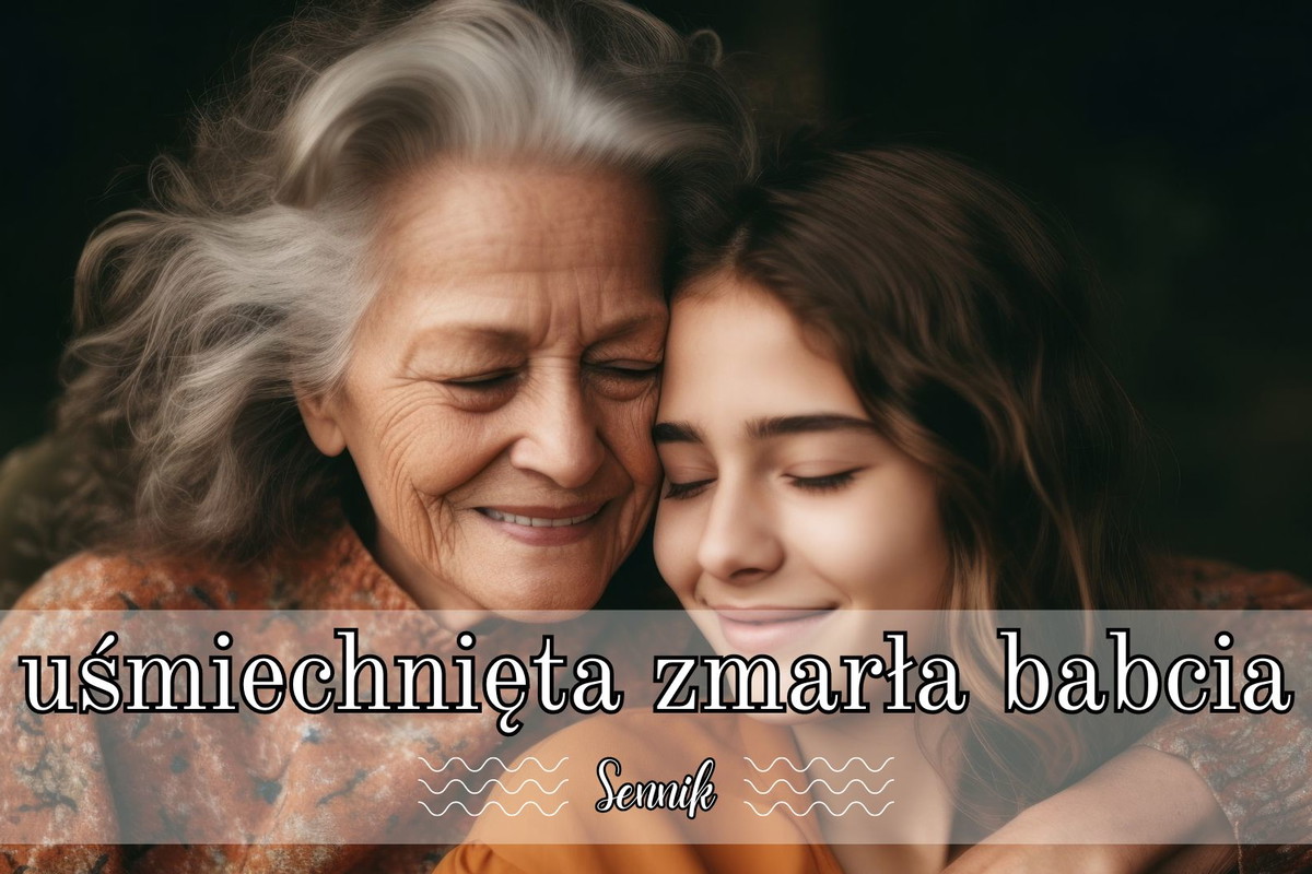 Sennik babcia nieżyjąca uśmiechnięta
