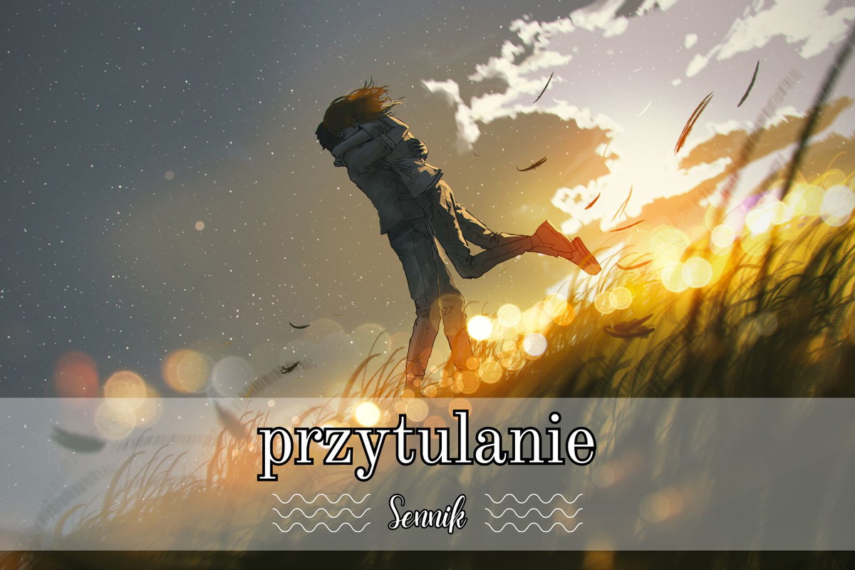 Sennik przytulanie