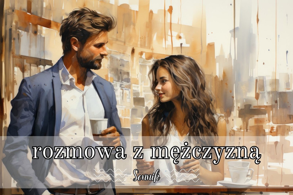 Sennik rozmowa z mężczyzną