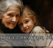 Sennik rozmowa z nieżyjącą babcią
