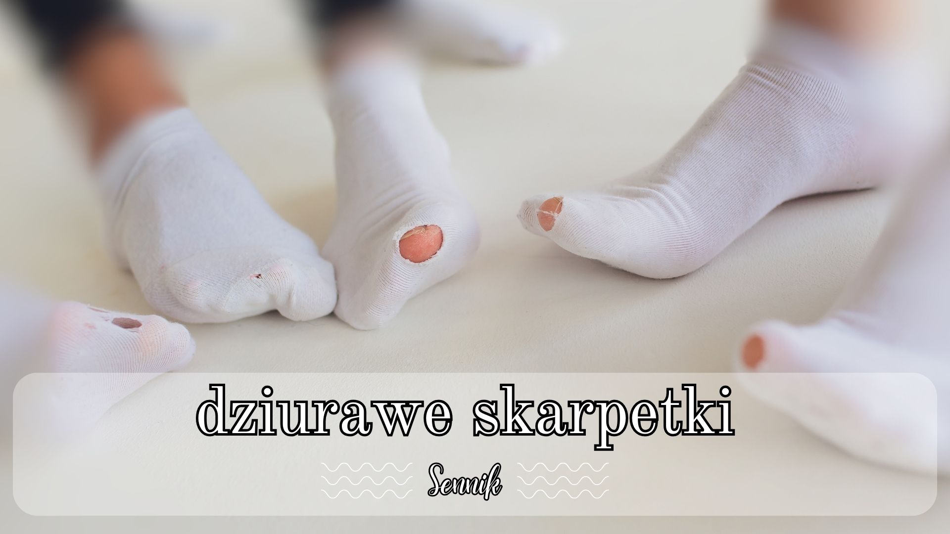 Sennik dziurawe skarpetki