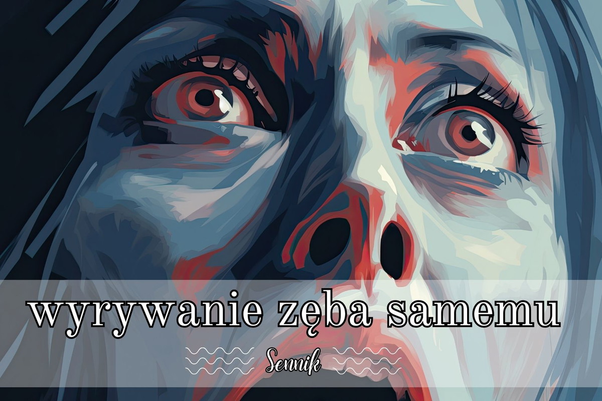 Sennik wyrywanie zęba samemu