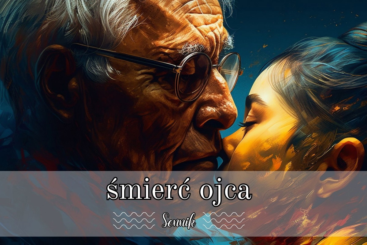 Sennik śmierć ojca