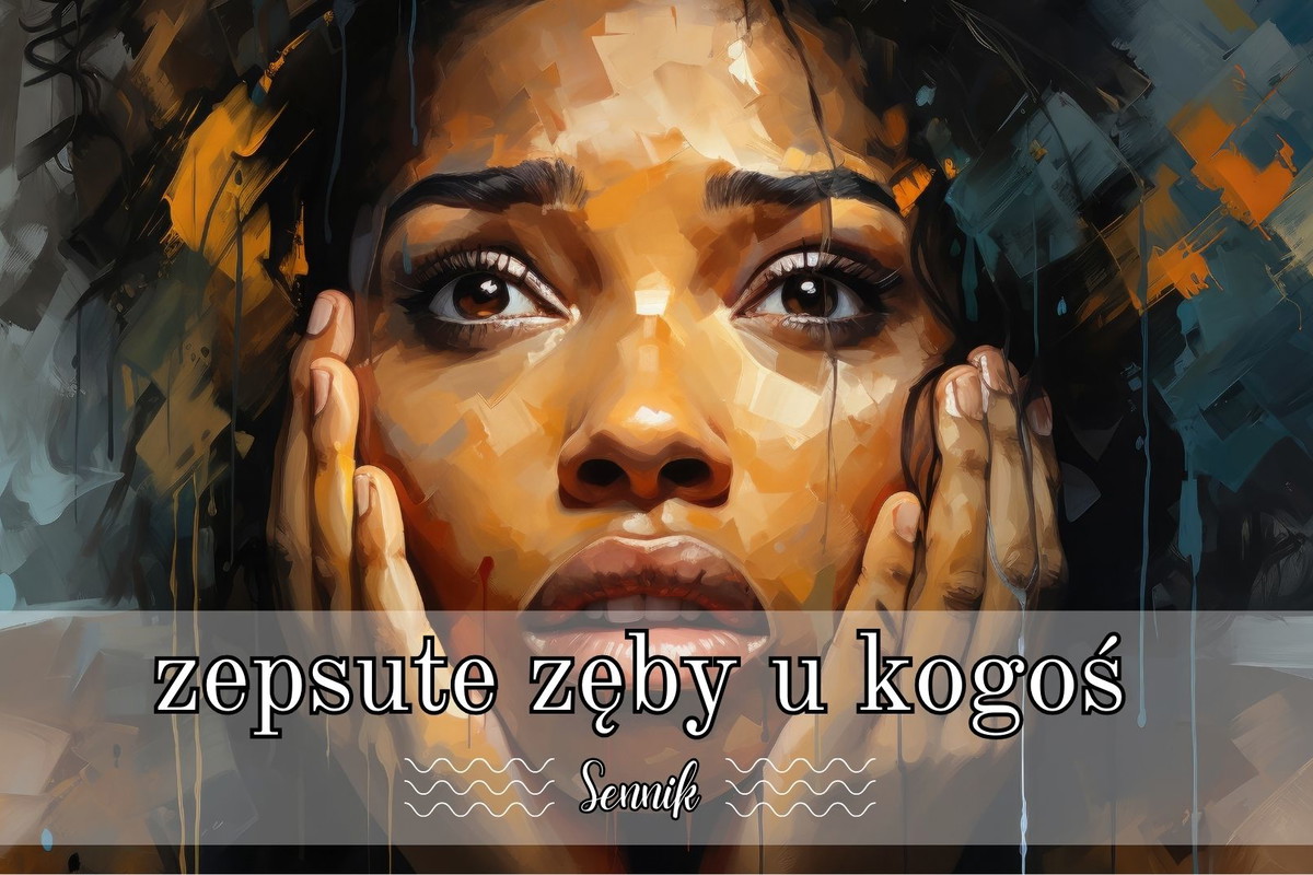 Sennik zepsute zęby u kogoś