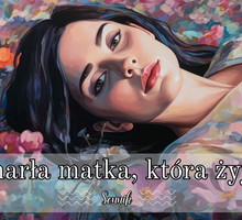 Sen o zmarłej mamie która żyje