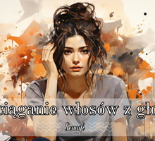 Sennik wyciąganie włosów z głowy