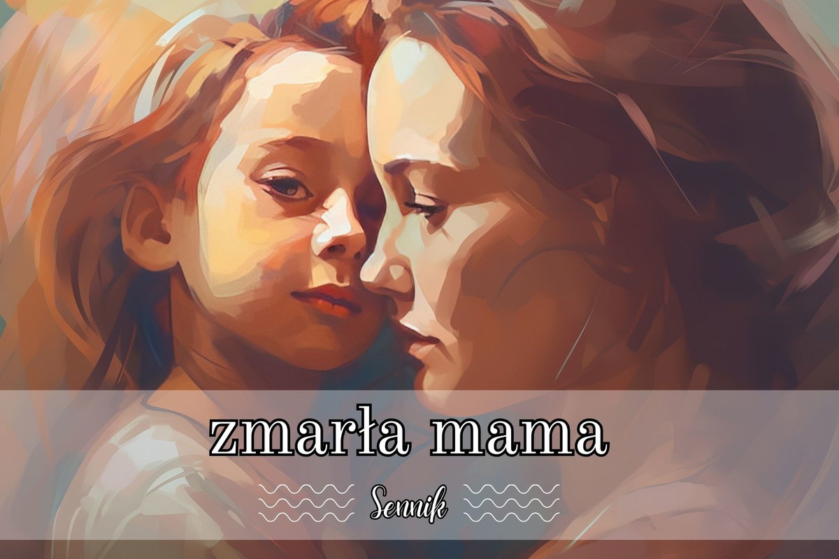 Sen o zmarłej mamie