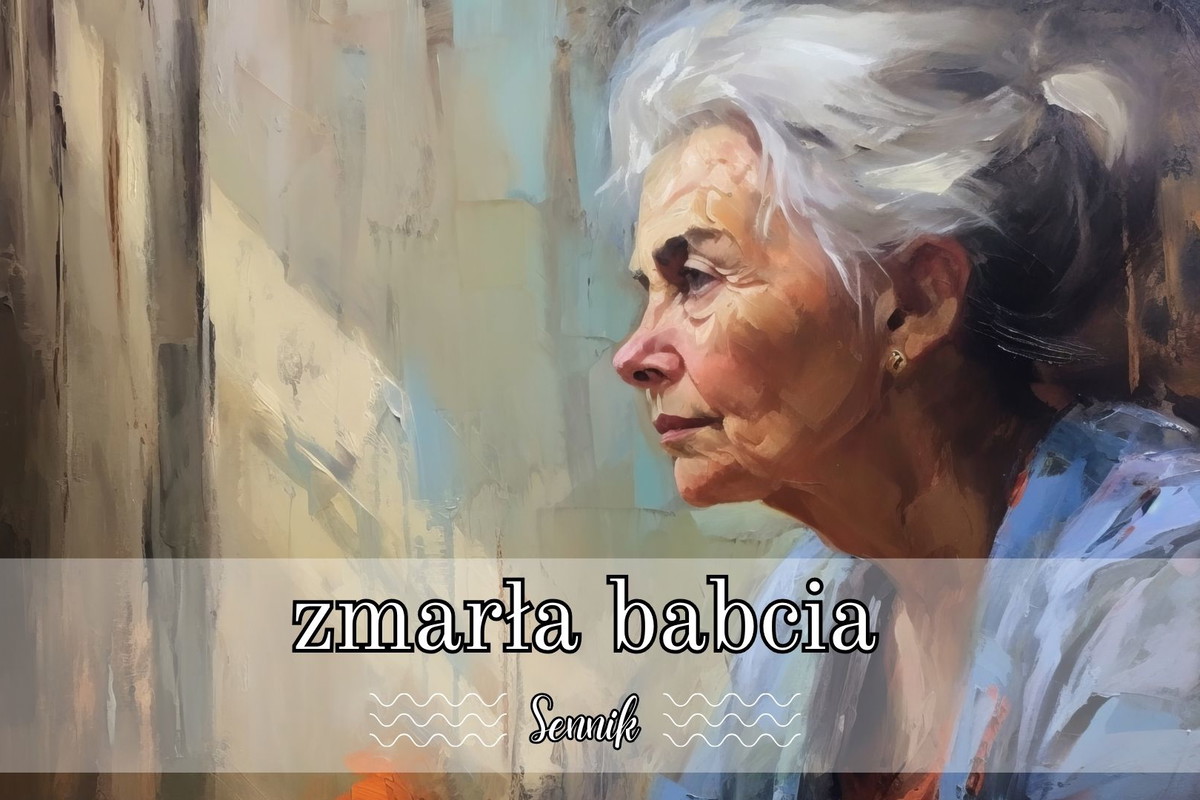 Sennik zmarła babcia
