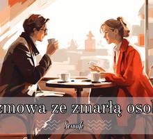 Sennik rozmowa ze zmarłą osobą we śnie sennik