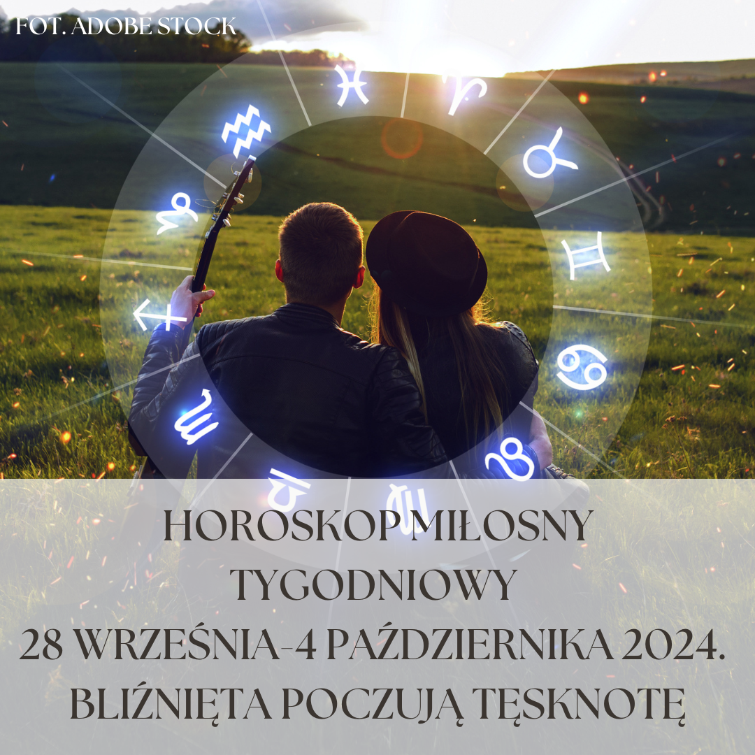 Horoskop miłosny tygodniowy 28 września-4 października 2024