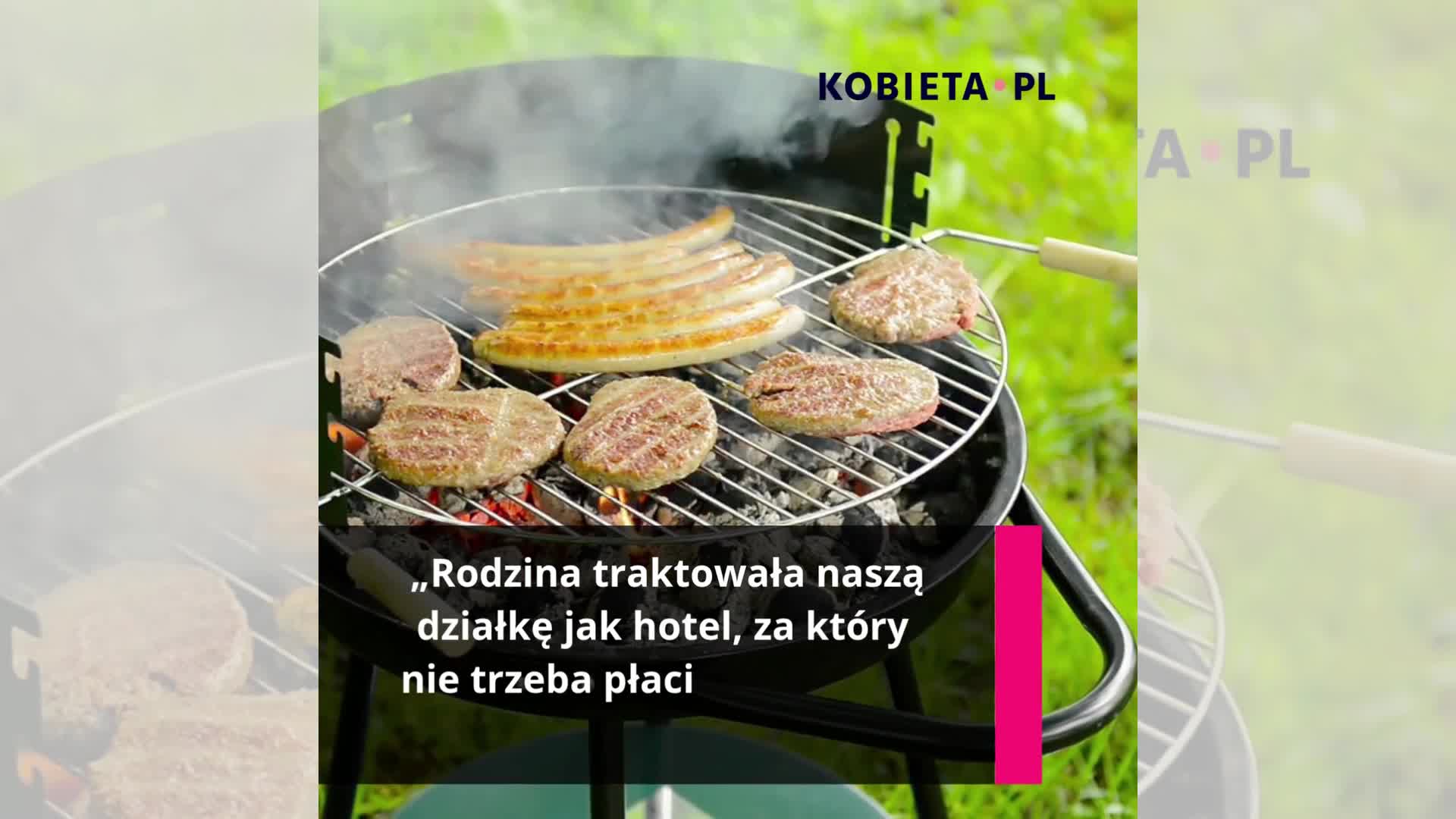 „Na działce miałam odpoczywać, a 24/7 obsługuję zachłanną rodzinę. Gdy przynieśli na grilla 1 kiełbasę, nie wytrzymałam”