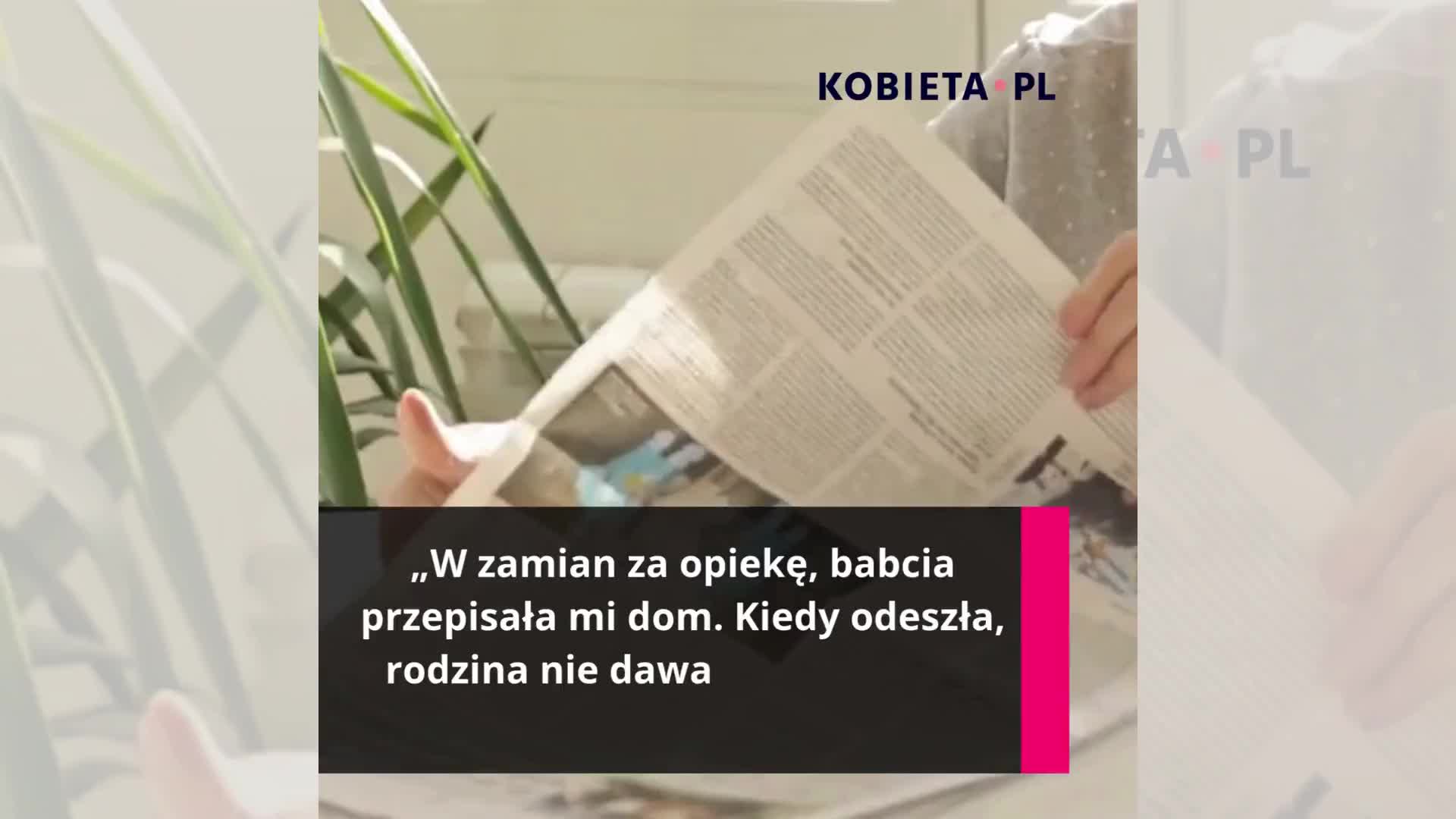 „Zajmowałam się babcią, bo miałam dostać dom i działkę budowlaną. W testamencie zapisała mi ziemię i rodzinę łasą na spadek”