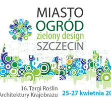 MIASTO OGRÓD – Zielony design 25 – 27.04.2014 w Szczecinie.
