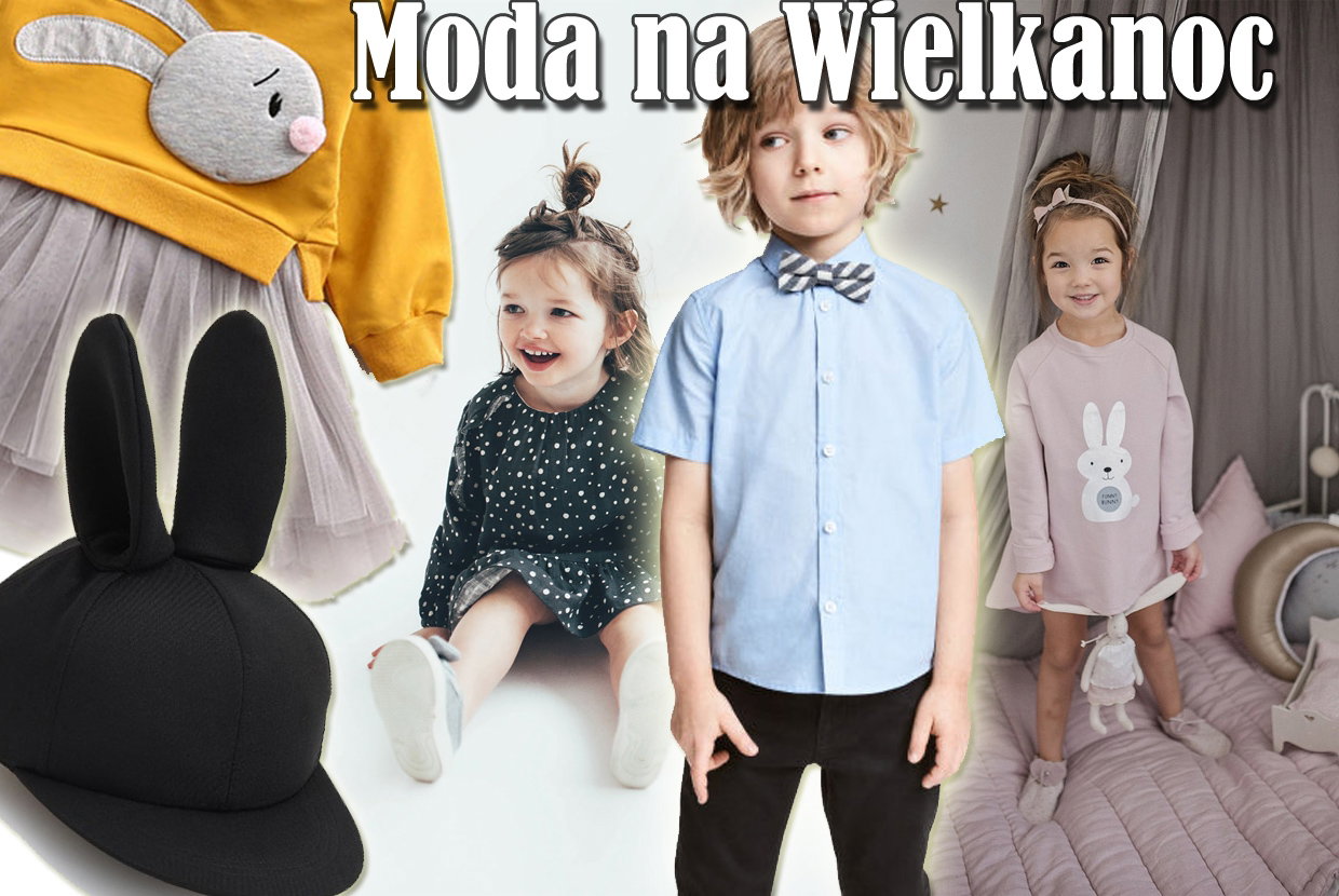 Moda dla dzieci na Wielkanoc - nasze typy