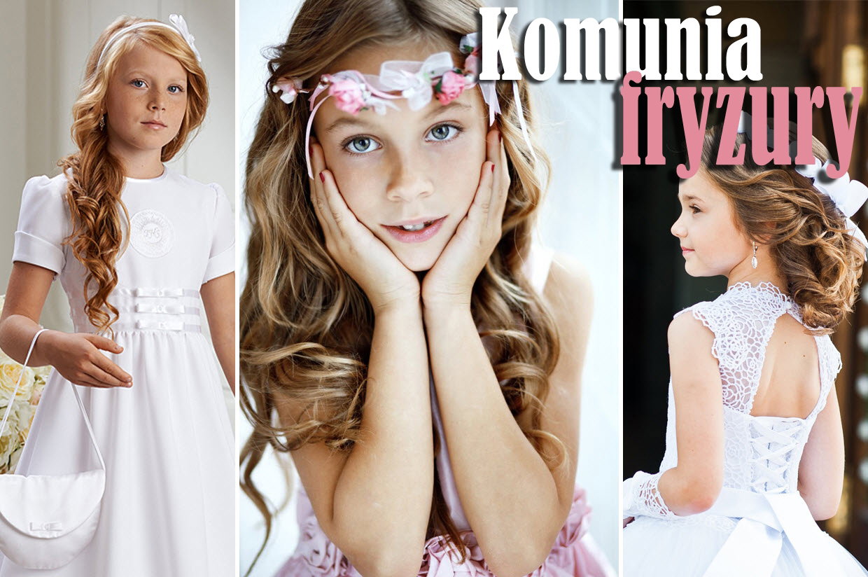 Fryzury na komunię - 15 pomysłów