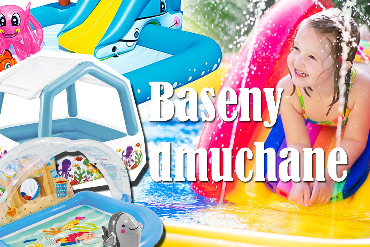 Baseny dmuchane ogrodowe dla dzieci i brodziki