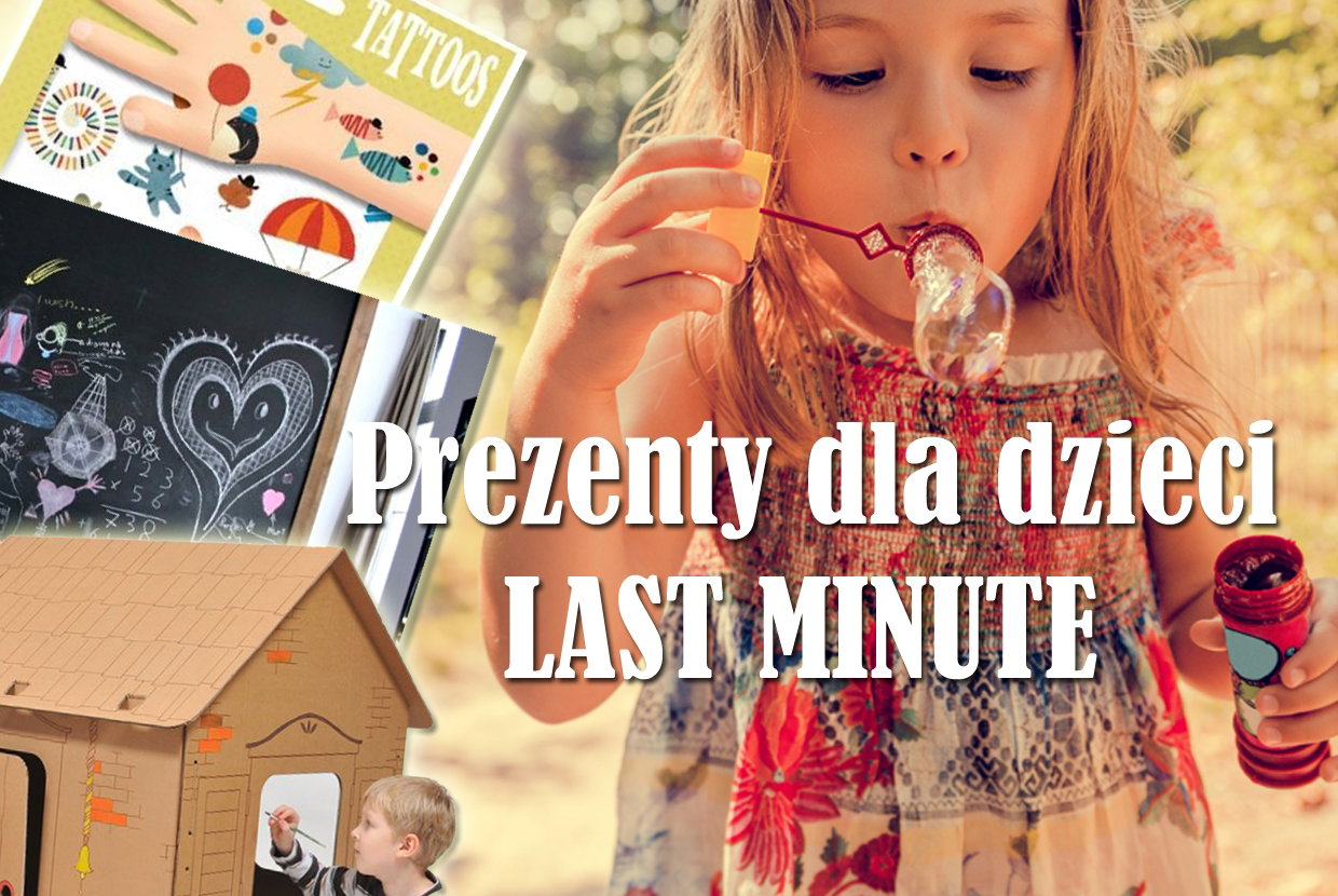 Prezenty dla dzieci LAST MINUTE - nietypowe i tanie pomysły
