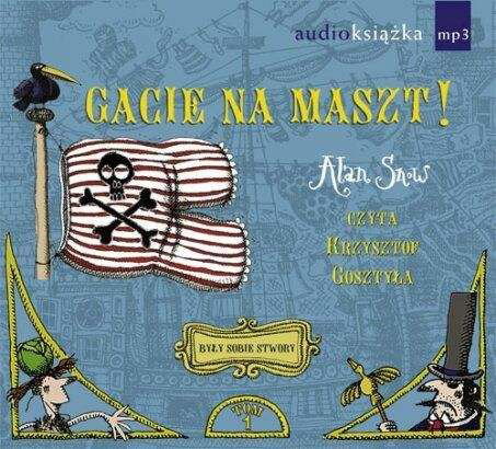 Były sobie stwory, Gacie na maszt, audiobook dla dzieci, książki dla dzieci, recenzje książek dla dzieci