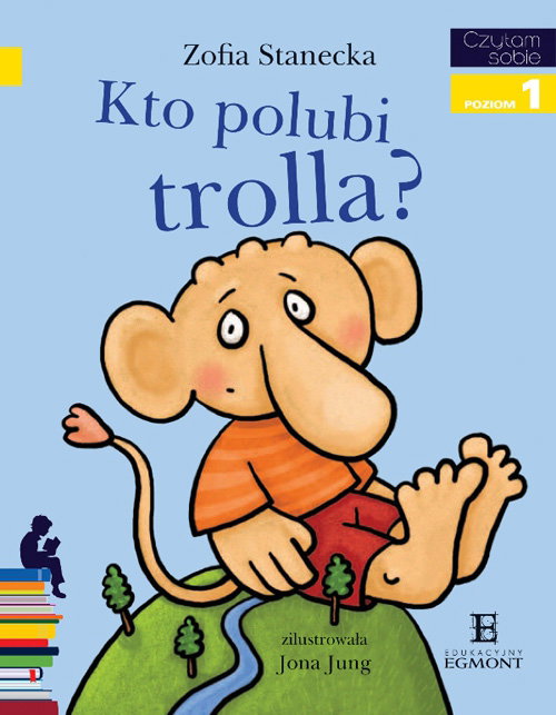 Kto polubi trolla, Czytam sobie, książki dla dzieci, wydawnictwo Egmont