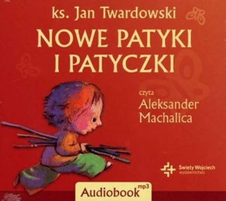Nowe patyki i patyczki, audiobook dla dzieci, ks. Jan Twardowski