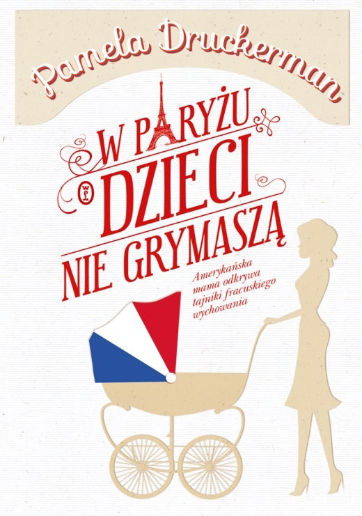 książka, poradnik dla mam, W Paryżu dzieci nie grymaszą