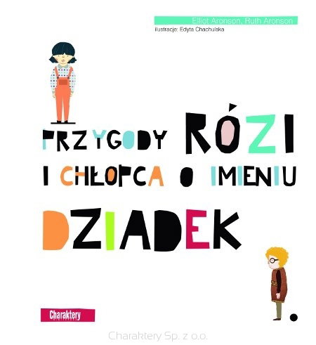 książka dla dzieci - Przygody Rózi i chłopca o imieniu Dziadek