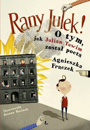 Rany Julek! O tym jak Julian Tuwim został poetą, książka dla dzieci, Julian Tuwim