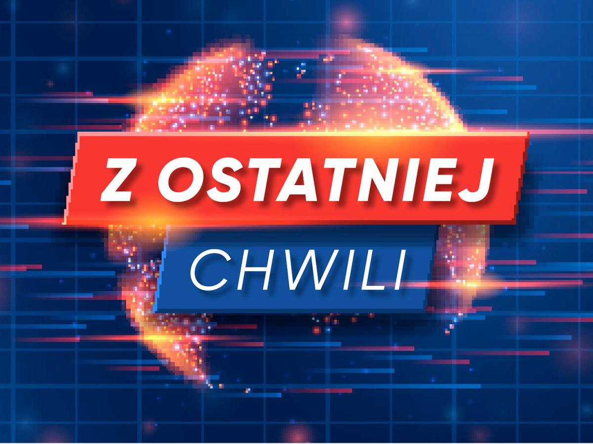 z ostatniej chwili