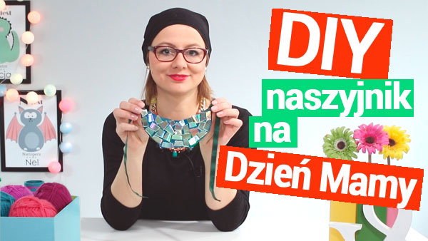 Jak zrobić...?, Dzień Matki, naszyjnik, prezent dla mamy