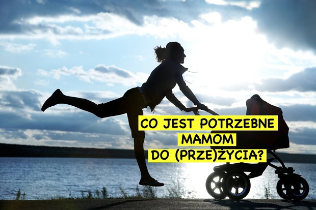 czego potrzebują mamy do przeżycia