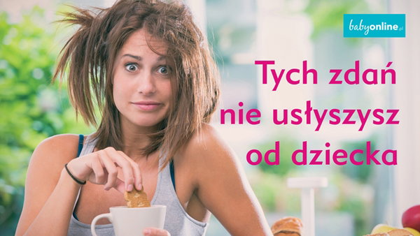 Czego mama nigdy nie usłyszy od dziecka – 13 zdań