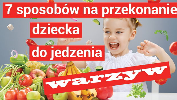7 sposobów na przekonanie dziecka do warzyw