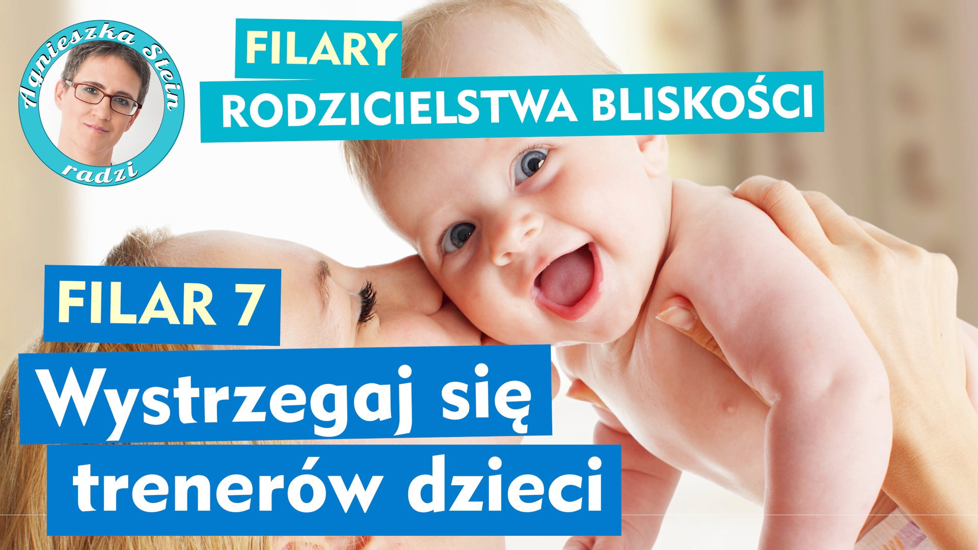 Rodzicielstwo bliskości - filar 7: Wystrzegaj się trenerów dzieci [WIDEO]