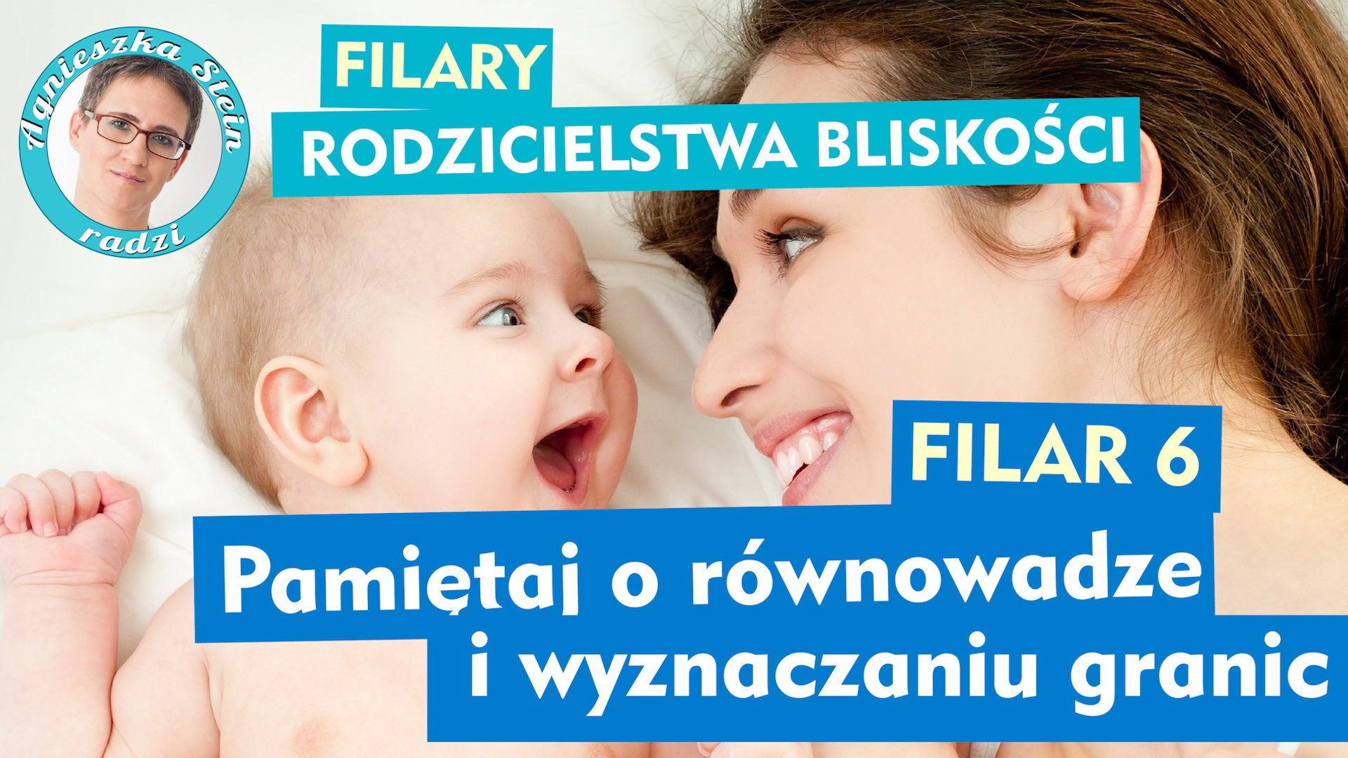 Rodzicielstwo bliskości - filar 6: Pamiętaj o równowadze i wyznaczaniu granic [WIDEO]