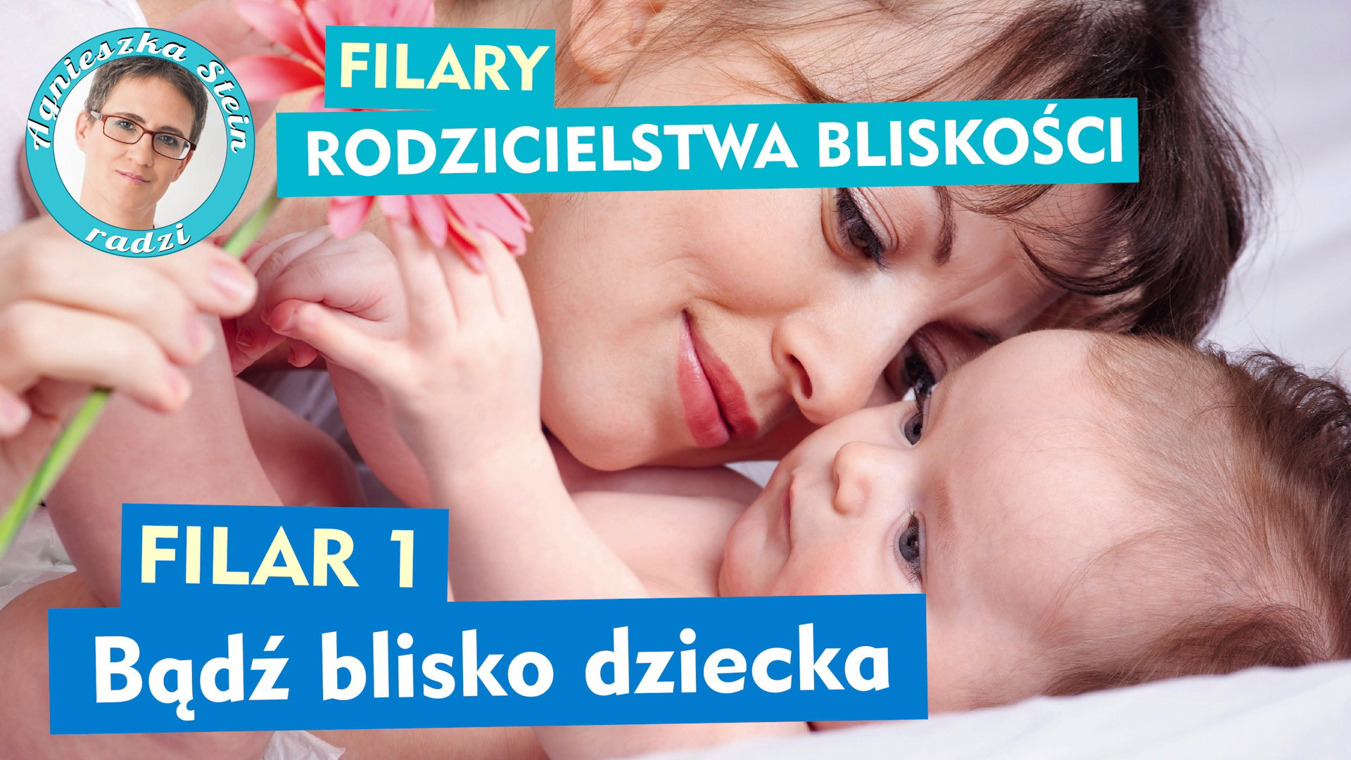 1 zasada rodzicielstwa bliskości: bądź blisko dziecka [WIDEO]