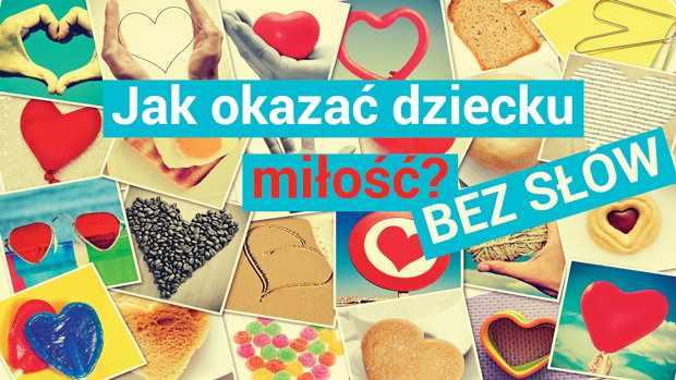 Sposoby na okazywanie dziecku miłości