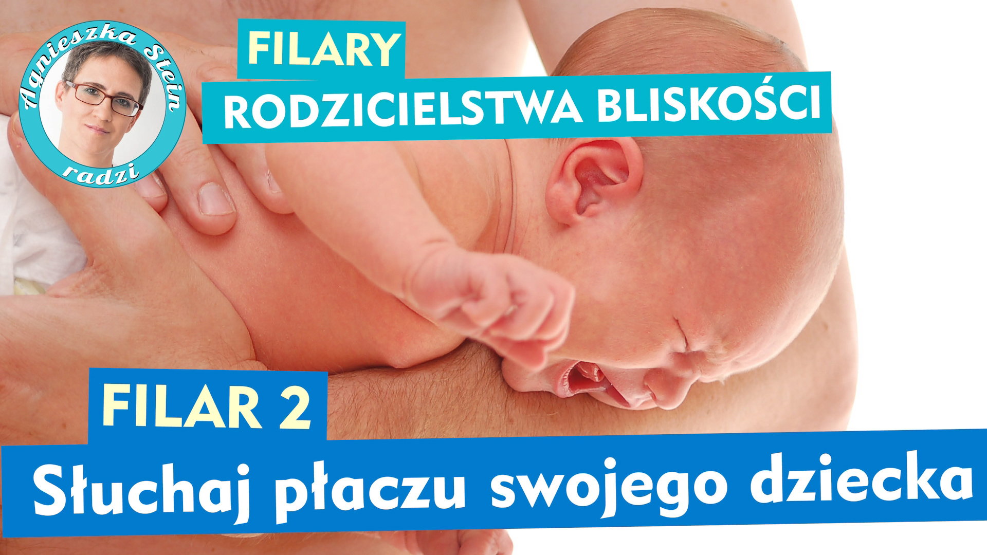 Rodzicielstwo bliskości - filar 2: Słuchaj płaczu dziecka [WIDEO]