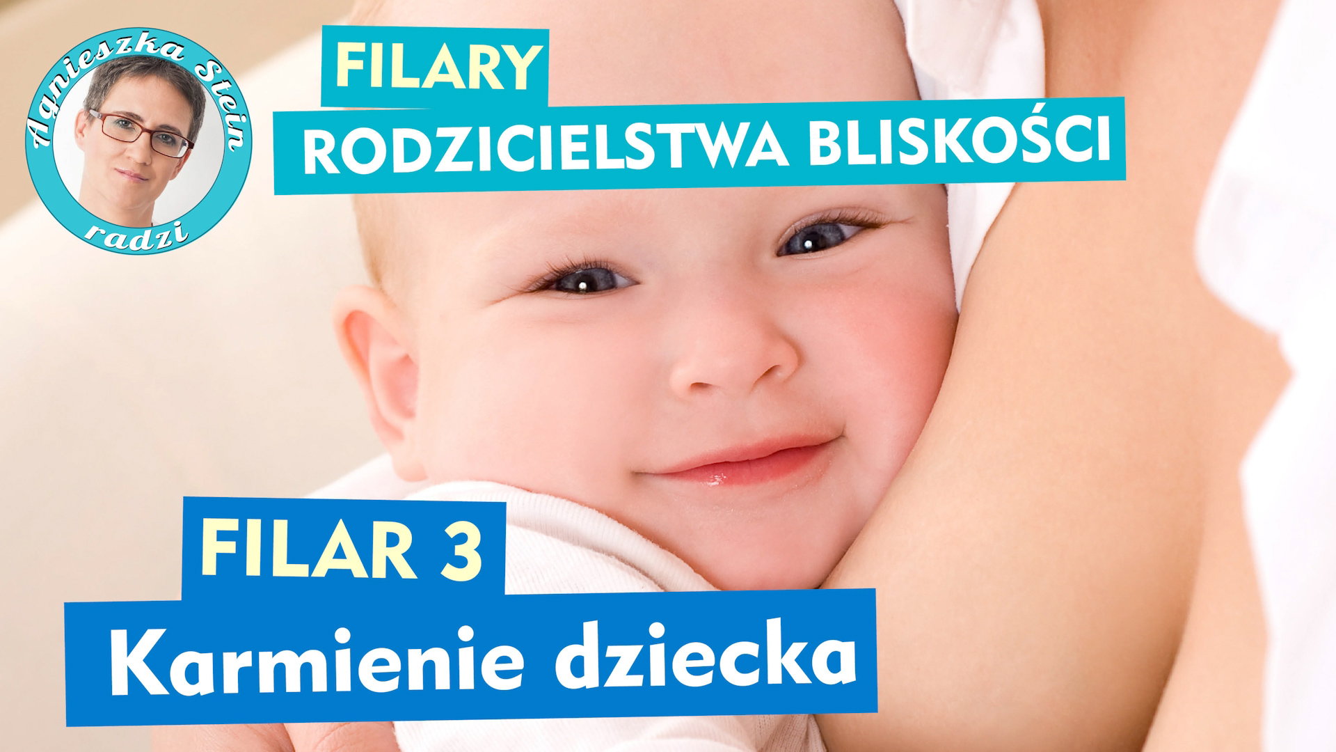 Rodzicielstwo bliskości - filar 3: Karmienie piersią i karmienie butelką z miłością [WIDEO]