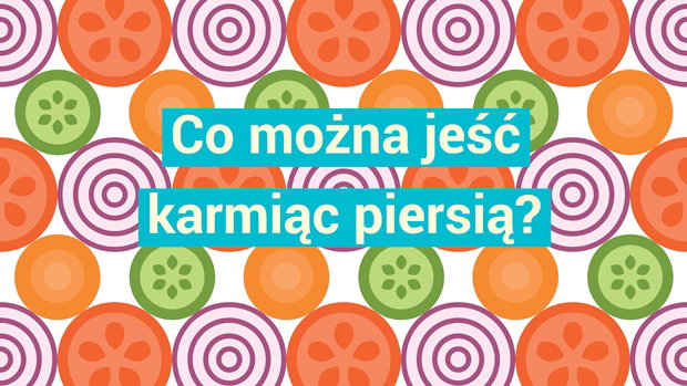 co można jeść karmiąc piersią?