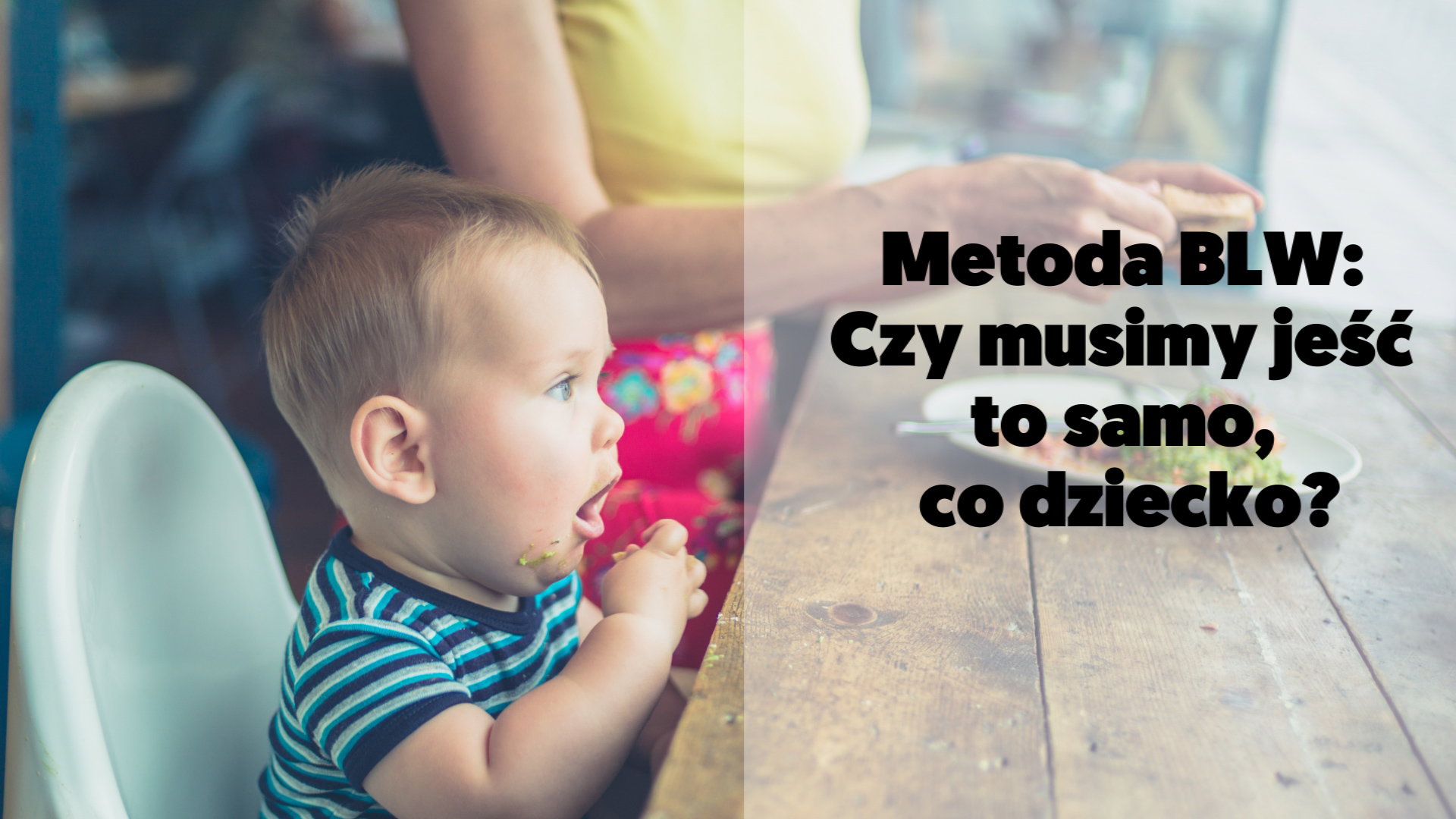 Czy rodzic musi jeść to samo, co dziecko przy metodzie BLW?