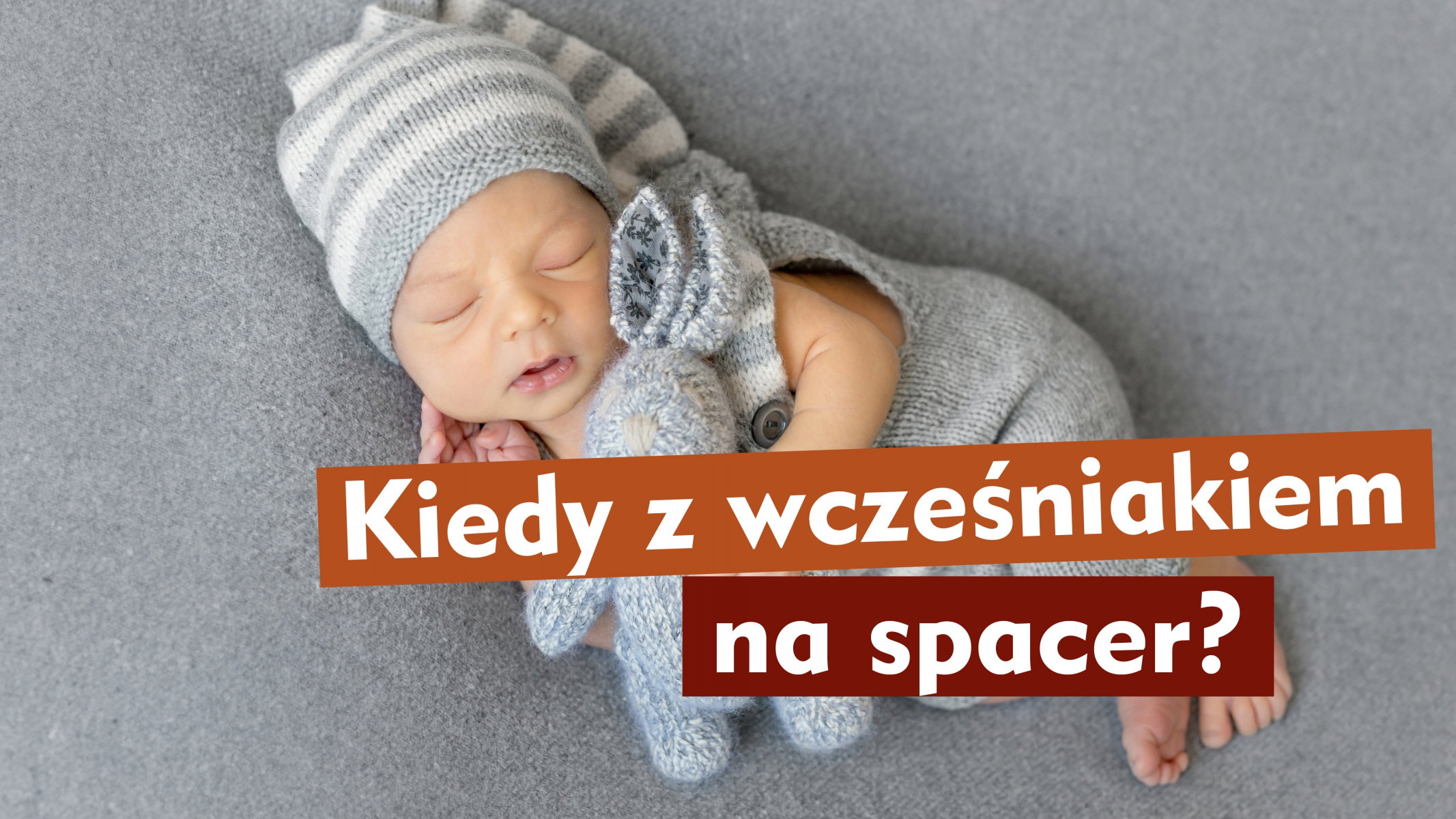 Kiedy można iść z wcześniakiem na pierwszy spacer [radzi neonatolog]