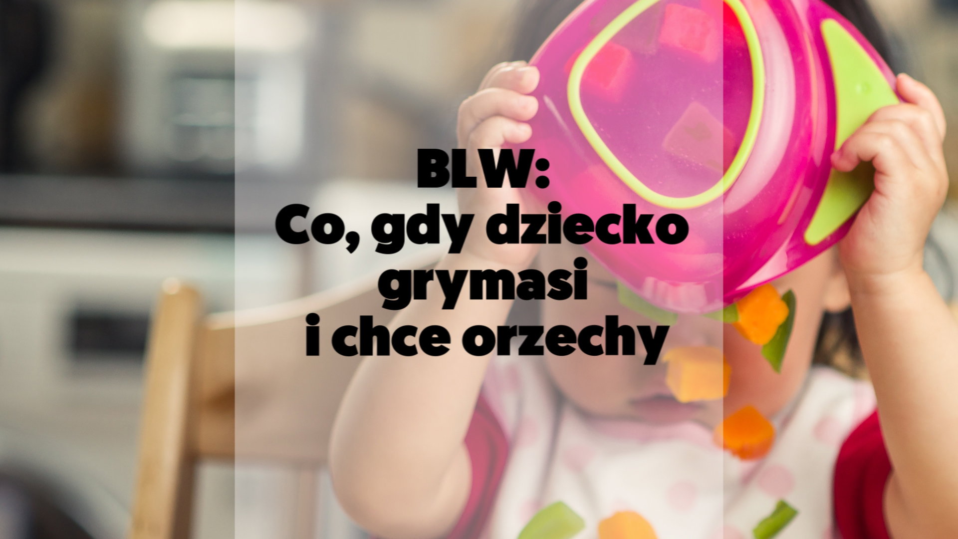 Metoda BLW - co zrobić, gdy dziecko jest na NIE? [WYWIAD]